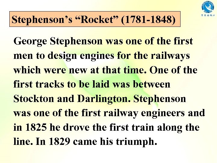 Stephenson’s “Rocket” (1781 -1848) George Stephenson was one of the first men to design