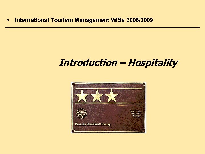  • International Tourism Management Wi. Se 2008/2009 Introduction – Hospitality 