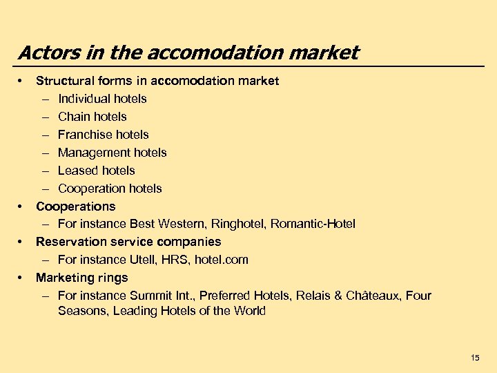 Actors in the accomodation market • • Structural forms in accomodation market – Individual