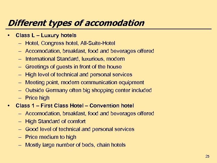 Different types of accomodation • • Class L – Luxury hotels – Hotel, Congress