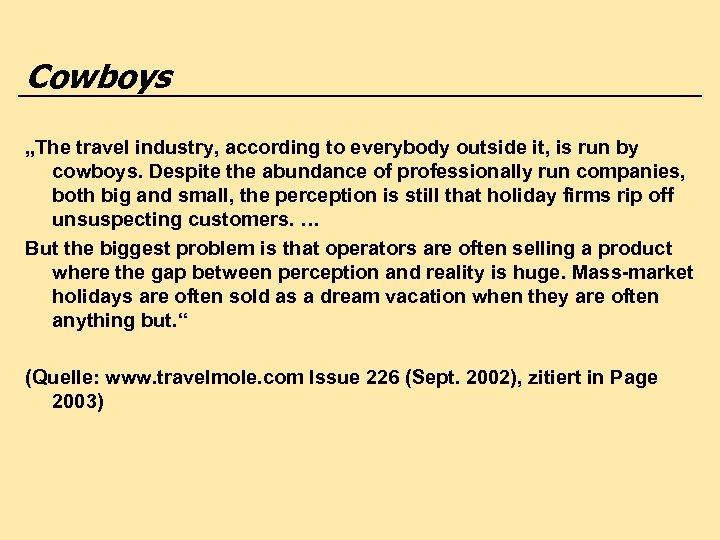 Cowboys „The travel industry, according to everybody outside it, is run by cowboys. Despite