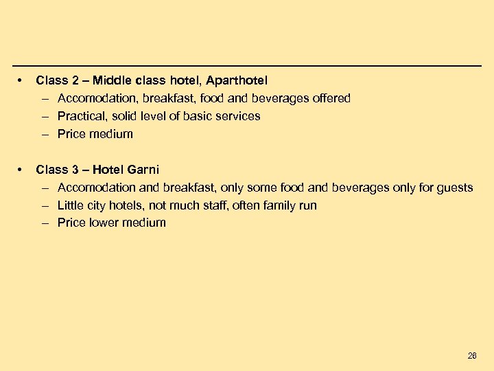  • Class 2 – Middle class hotel, Aparthotel – Accomodation, breakfast, food and