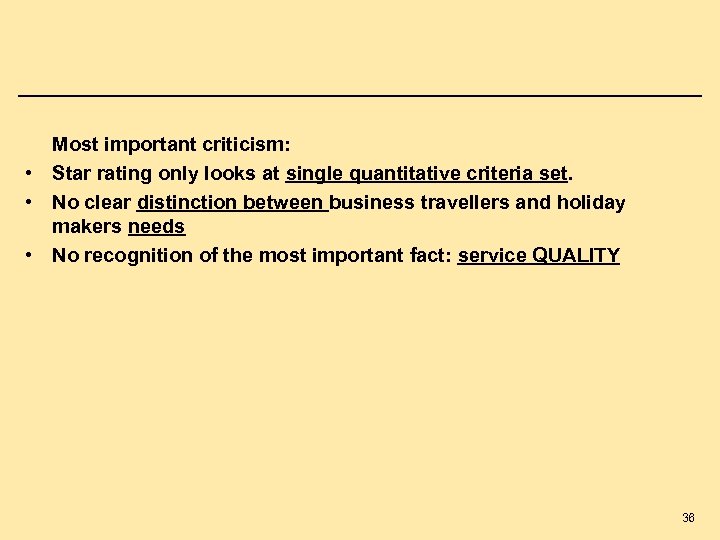 Most important criticism: • Star rating only looks at single quantitative criteria set. •