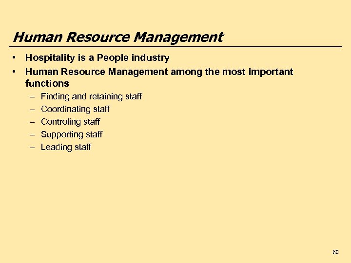 Human Resource Management • Hospitality is a People industry • Human Resource Management among