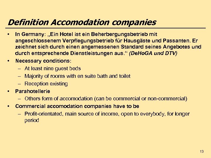Definition Accomodation companies • • In Germany: „Ein Hotel ist ein Beherbergungsbetrieb mit angeschlossenem