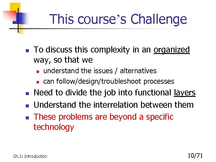 This course’s Challenge n To discuss this complexity in an organized way, so that