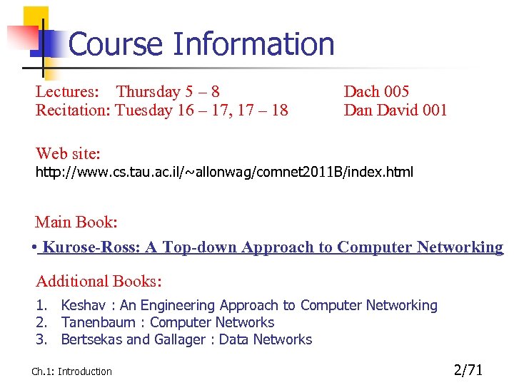 Course Information Lectures: Thursday 5 – 8 Recitation: Tuesday 16 – 17, 17 –