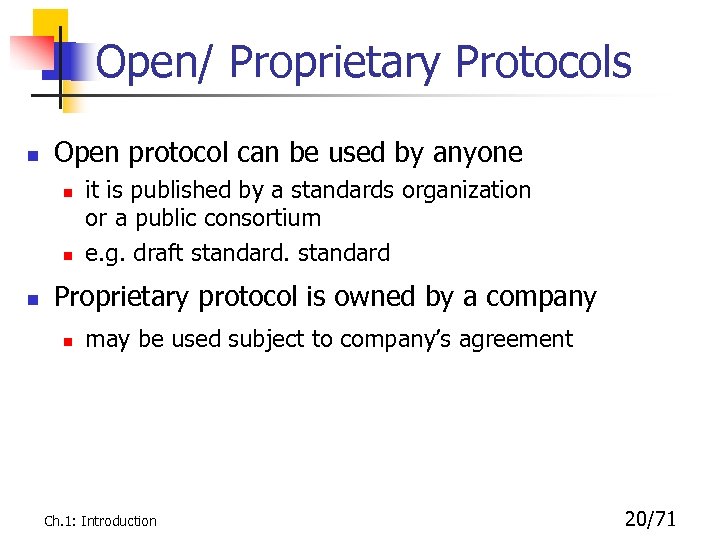 Open/ Proprietary Protocols n Open protocol can be used by anyone n n n