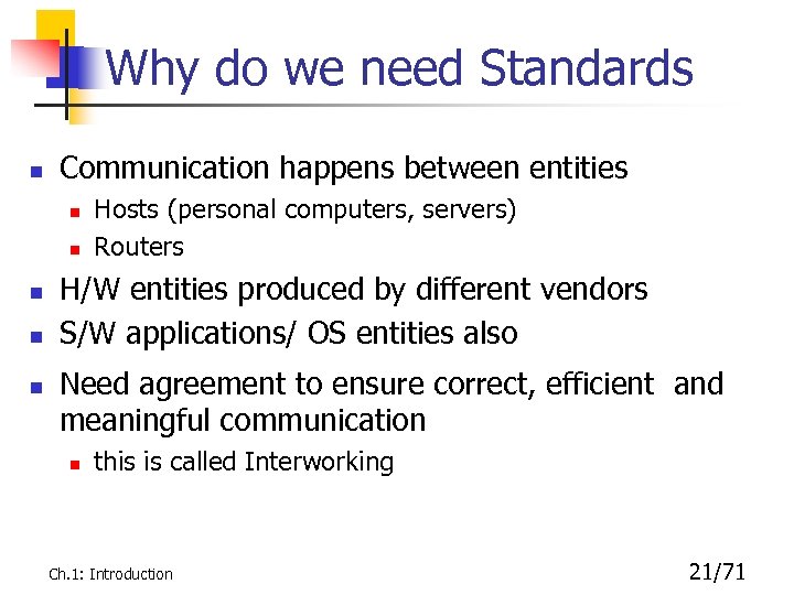 Why do we need Standards n Communication happens between entities n n n Hosts