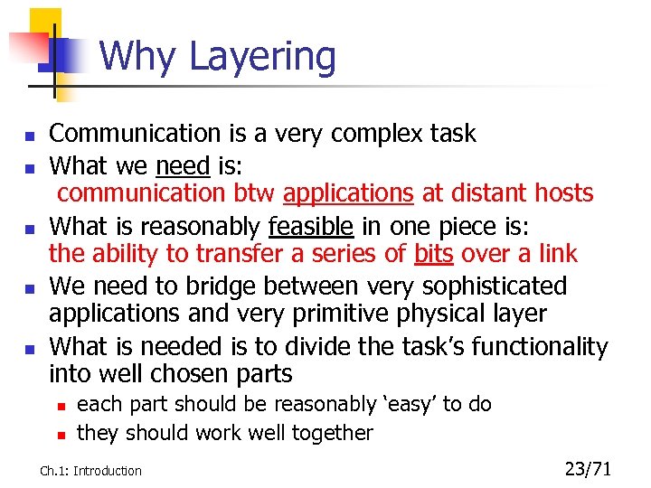 Why Layering n n n Communication is a very complex task What we need