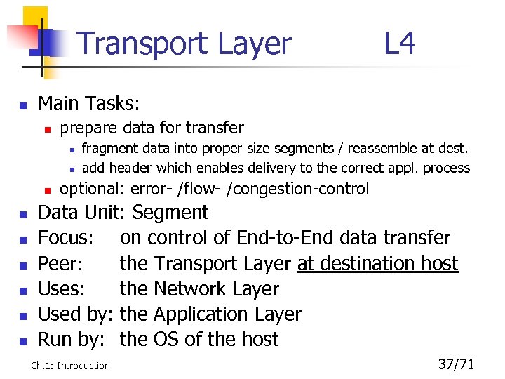 Transport Layer n Main Tasks: n prepare data for transfer n n n n