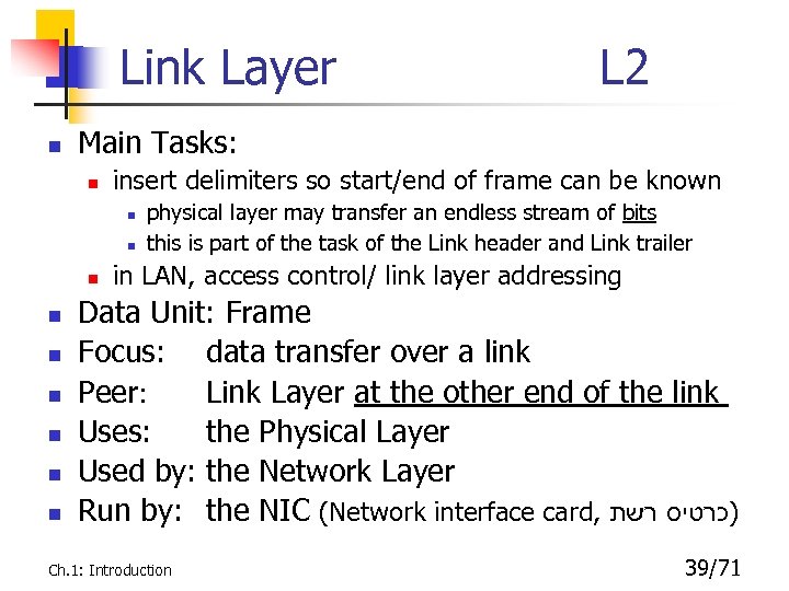 Link Layer n Main Tasks: n insert delimiters so start/end of frame can be