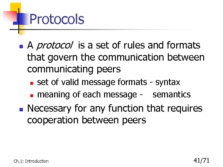 Protocols n A protocol is a set of rules and formats that govern the