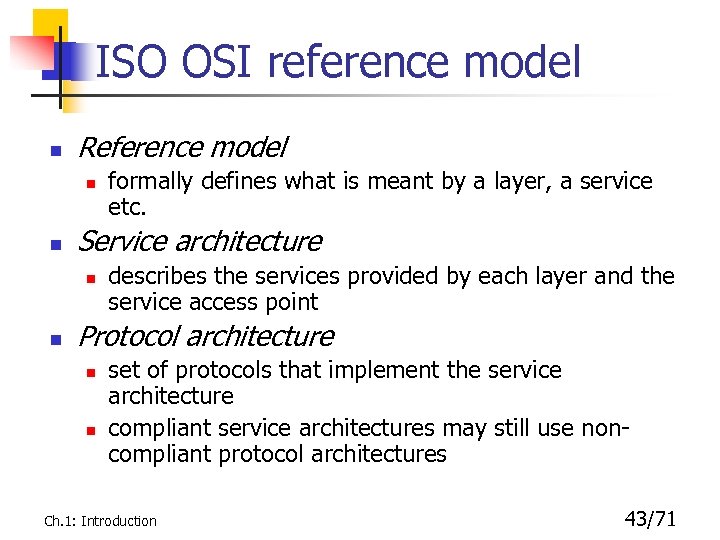 ISO OSI reference model n Reference model n n Service architecture n n formally