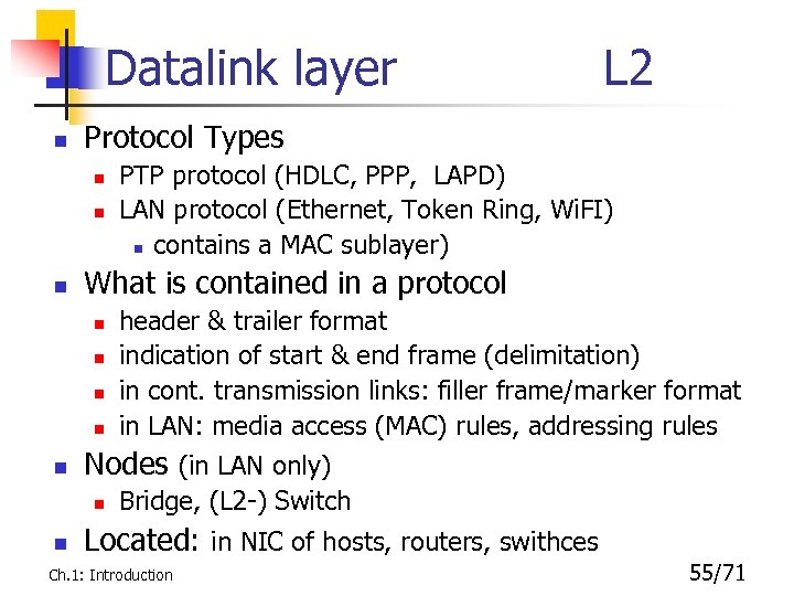 Datalink layer n Protocol Types n n n header & trailer format indication of