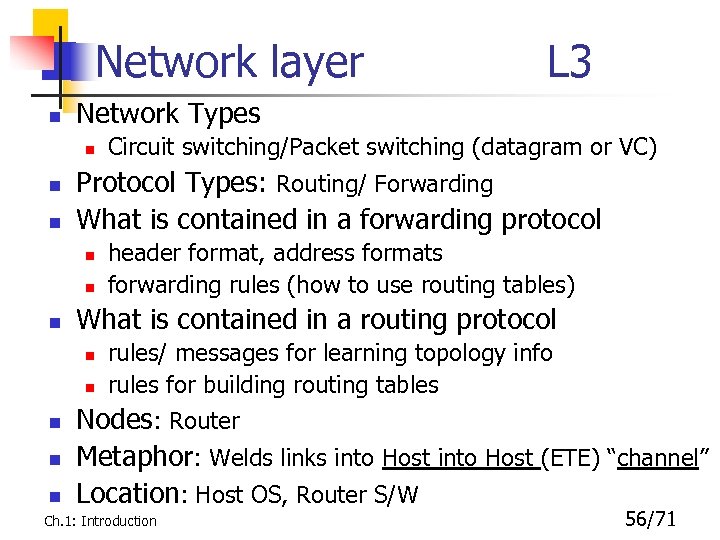 Network layer n Network Types n n n n header format, address formats forwarding