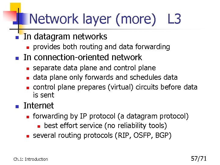 Network layer (more) L 3 n In datagram networks n n In connection-oriented network