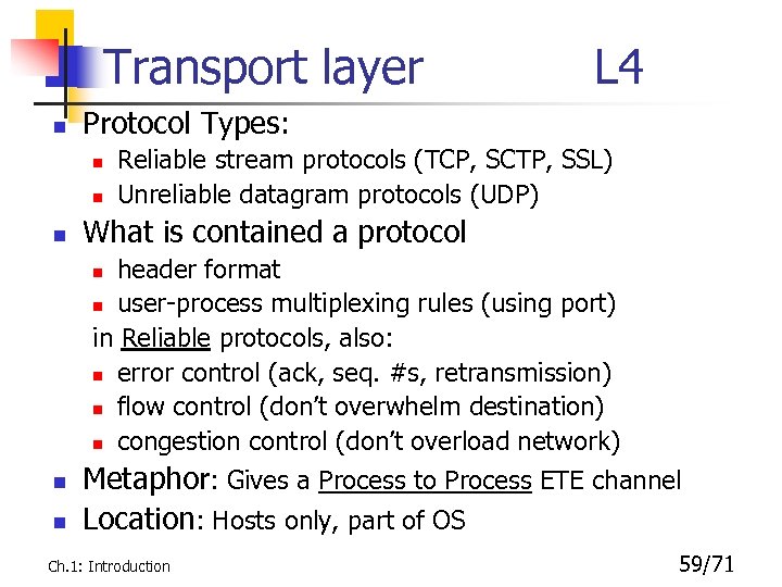 Transport layer n Protocol Types: n n n L 4 Reliable stream protocols (TCP,