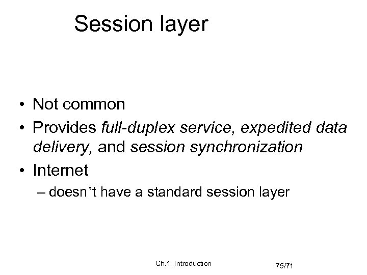 Session layer • Not common • Provides full-duplex service, expedited data delivery, and session