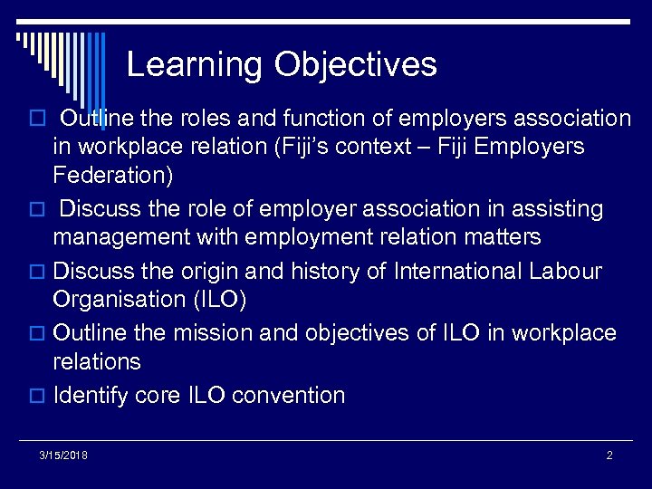 Learning Objectives o Outline the roles and function of employers association in workplace relation