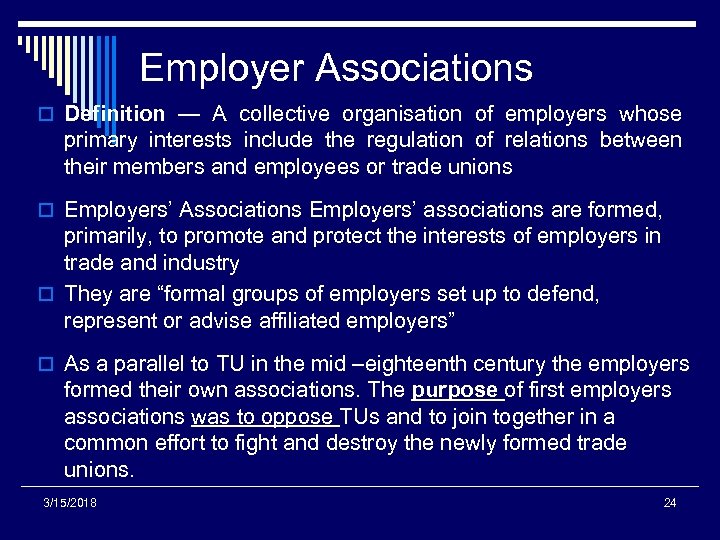 Employer Associations o Definition — A collective organisation of employers whose primary interests include