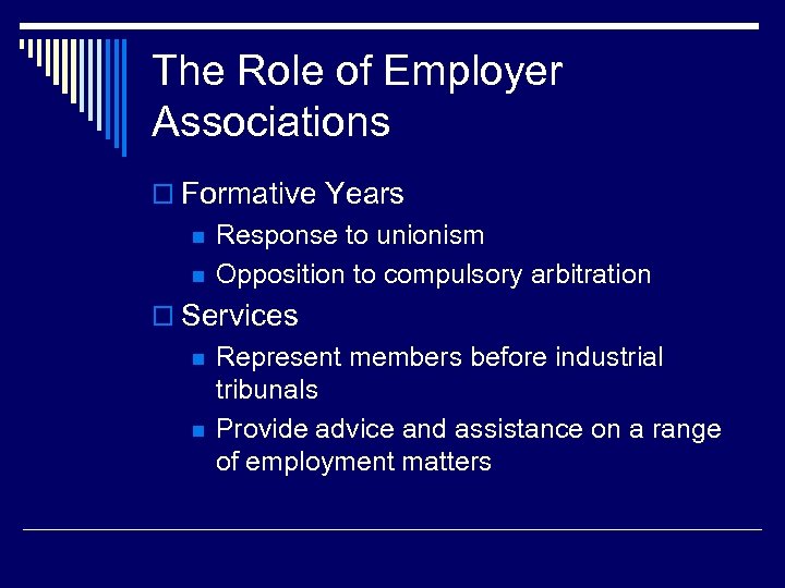 The Role of Employer Associations o Formative Years n n Response to unionism Opposition