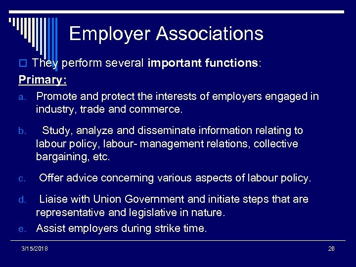 Employer Associations o They perform several important functions: Primary: a. Promote and protect the