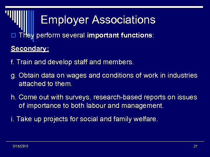 Employer Associations o They perform several important functions: Secondary: f. Train and develop staff