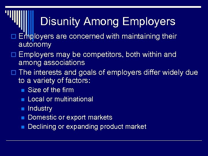 Disunity Among Employers o Employers are concerned with maintaining their autonomy o Employers may
