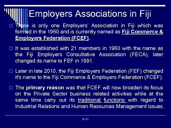 Employers Associations in Fiji o There is only one Employers’ Association in Fiji which