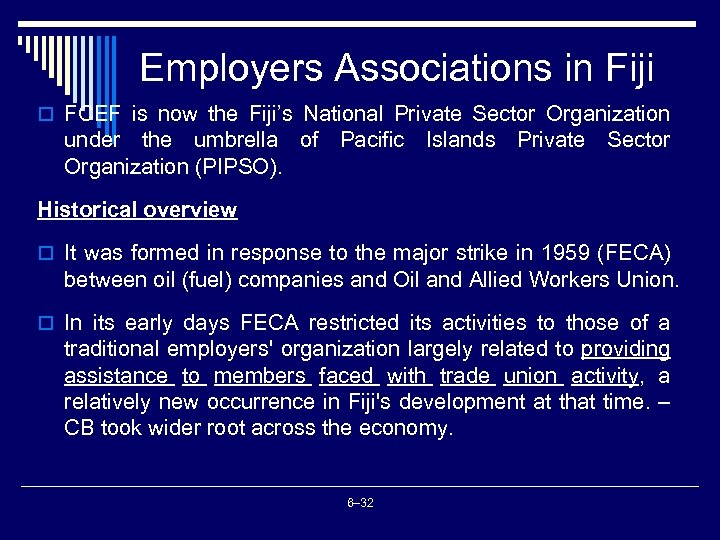 Employers Associations in Fiji o FCEF is now the Fiji’s National Private Sector Organization