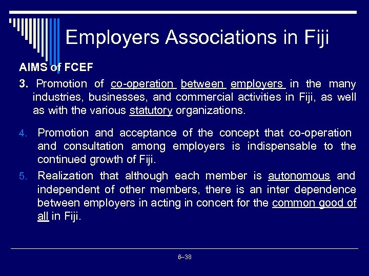 Employers Associations in Fiji AIMS of FCEF 3. Promotion of co-operation between employers in