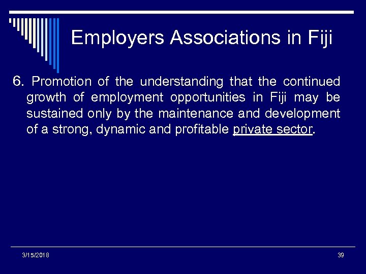 Employers Associations in Fiji 6. Promotion of the understanding that the continued growth of