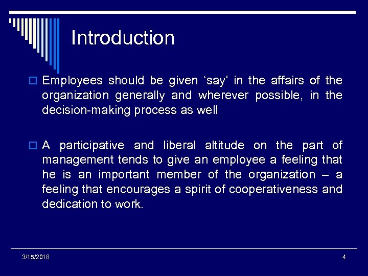 Introduction o Employees should be given ‘say’ in the affairs of the organization generally