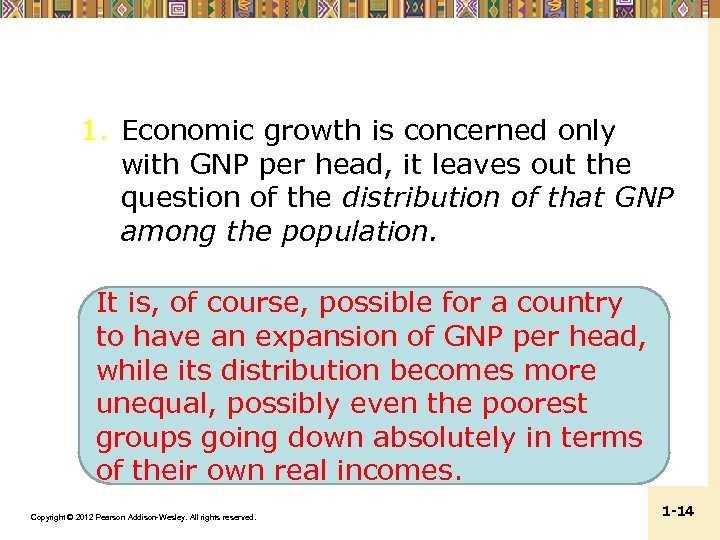 1. Economic growth is concerned only with GNP per head, it leaves out the