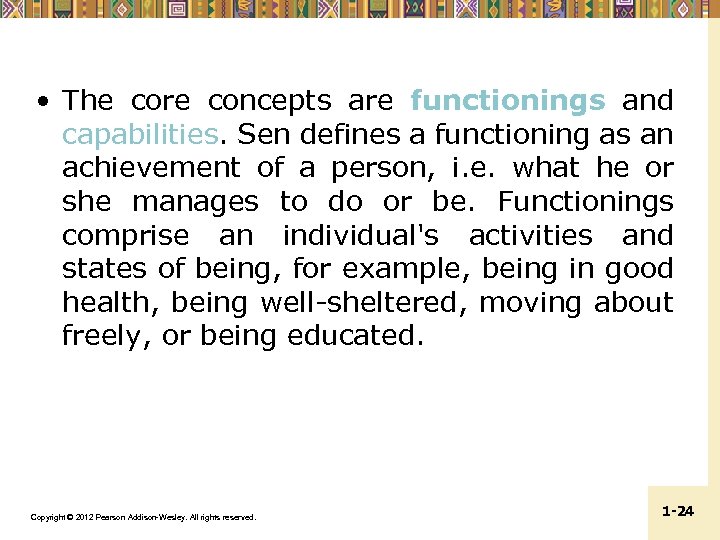  • The core concepts are functionings and capabilities. Sen defines a functioning as