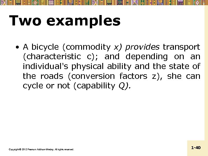 Two examples • A bicycle (commodity x) provides transport (characteristic c); and depending on