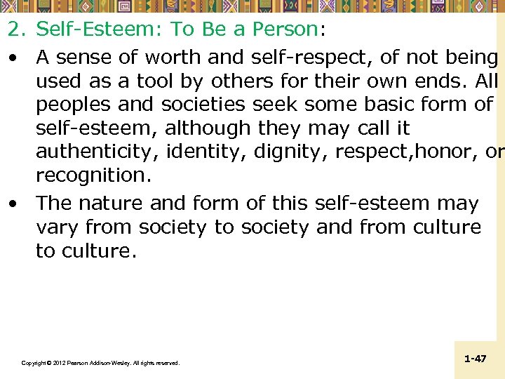 2. Self-Esteem: To Be a Person: • A sense of worth and self-respect, of