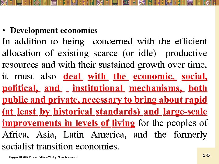  • Development economics In addition to being concerned with the efficient allocation of