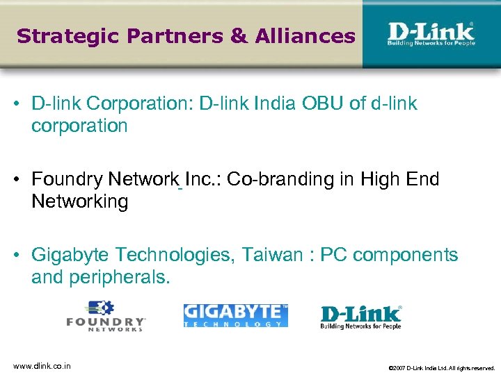 Strategic Partners & Alliances • D-link Corporation: D-link India OBU of d-link corporation •