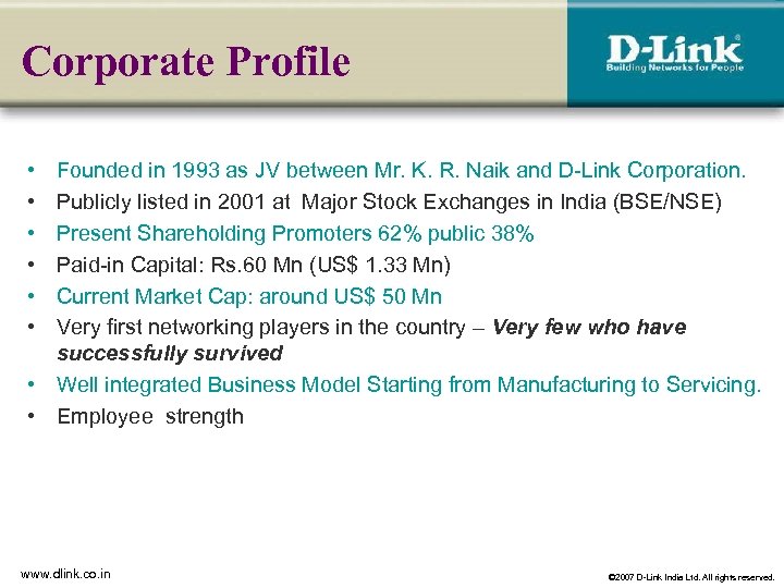 Corporate Profile • • • Founded in 1993 as JV between Mr. K. R.