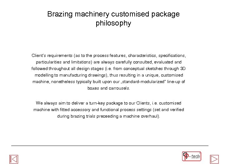 Brazing machinery customised package philosophy Client‘s requirements (as to the process features, characteristics, specifications,