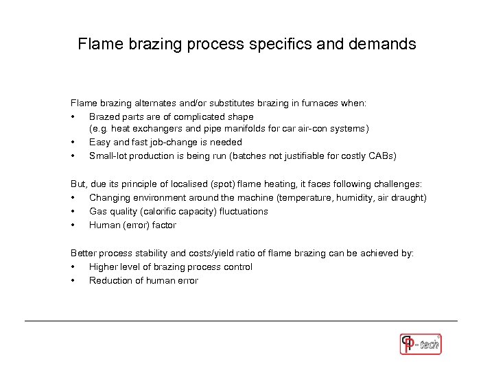 Flame brazing process specifics and demands Flame brazing alternates and/or substitutes brazing in furnaces