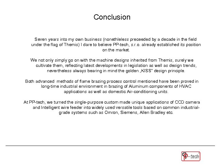 Conclusion Seven years into my own business (nonethleless preceeded by a decade in the