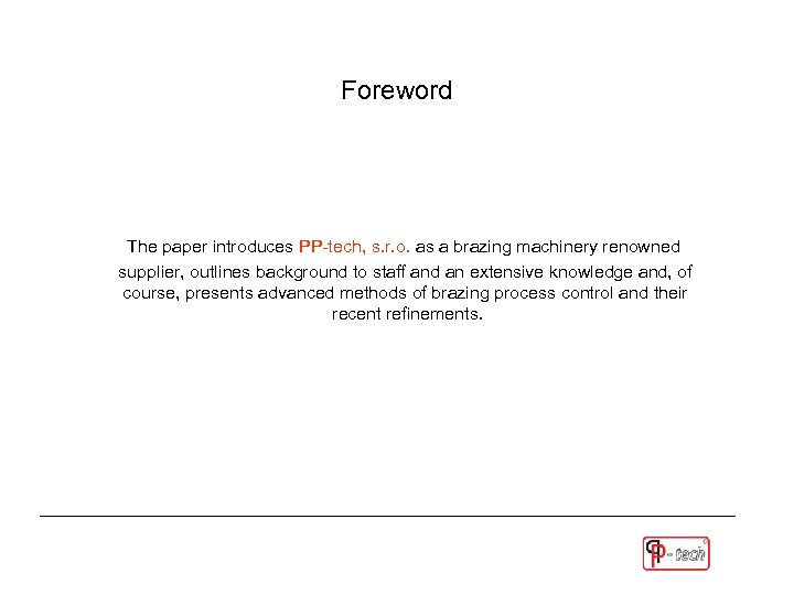 Foreword The paper introduces PP-tech, s. r. o. as a brazing machinery renowned supplier,