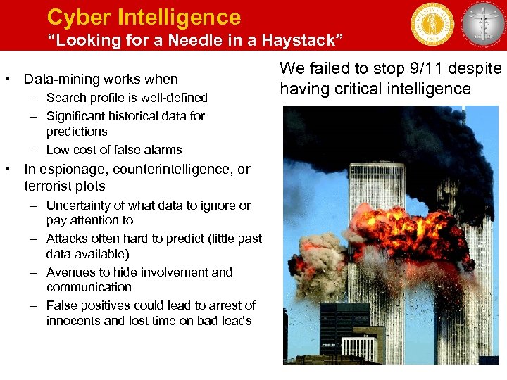 Cyber Intelligence “Looking for a Needle in a Haystack” • Data-mining works when –