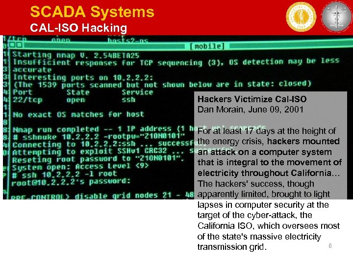 SCADA Systems CAL-ISO Hacking Hackers Victimize Cal-ISO Dan Morain, June 09, 2001 For at