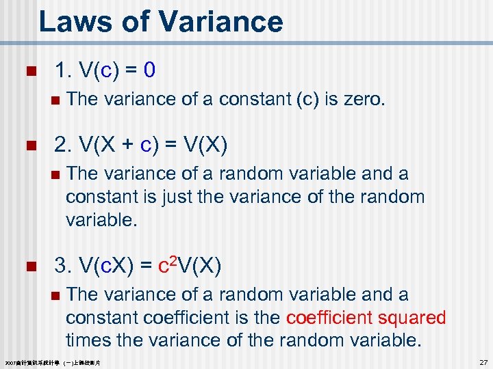 Laws of Variance n 1. V(c) = 0 n n 2. V(X + c)