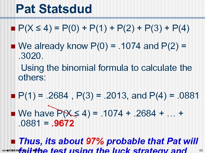 Pat Statsdud n P(X ≤ 4) = P(0) + P(1) + P(2) + P(3)