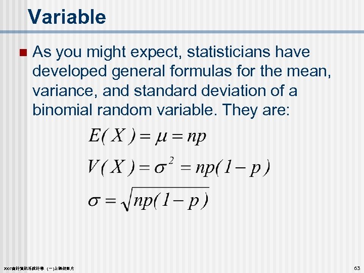 Variable n As you might expect, statisticians have developed general formulas for the mean,